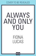 Always and Only You by Fiona Lucas