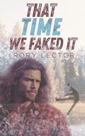 That Time We Faked It : Time on the Ice, Book 2 by Rory Lector
