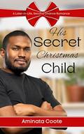 His Secret Christmas Child: A Later-in-Life, Second Chance Romance (Sweet Haven #6) by Aminata Coote