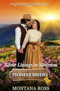Silver Linings in Silverton: Historical Western Romance by Montana Ross