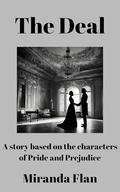 The Deal: A book based on the characters of Pride and Prejudice by Miranda Flan, Katty Bruce