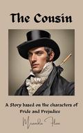 The Cousin: A story based on the characters of Pride and Prejudice by Miranda Flan, Katty Bruce