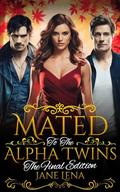 Mated to The Alpha Twins : A Steamy Werewolf Shifter Romance with Fated Mates (The Final Edition) (Mated Alpha Twins #4) by JANE LENA