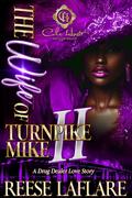 The Wife Of Turnpike Mike 2: A Drug Dealer Love Story: An African American Romance: The Finale by Reese Laflare