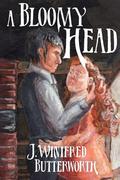 A Bloomy Head by J. Winifred Butterworth