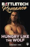 BattleTech: Hungry Like the Wolf by Christina F. York