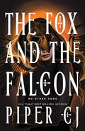 The Fox and the Falcon (No Other Gods #2) by Piper C.J.
