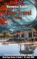 Time-Travel Tales Trilogy 1: Book 1- St Louis 1904: Historical Romance Short Story by Veronica Sanders