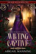 Wilting Captive by Abigail Manning