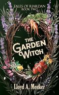 The Garden Witch: Tales of Riardan Book Two by Lloyd A. Meeker