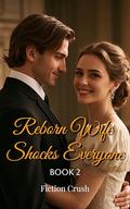 Reborn Wife Shocks Everyone: BOOK 2 by Fiction Crush