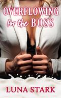 Overflowing for the Boss by Luna Stark