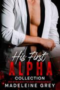 His First Alpha Collection: MM Straight-to-Gay Omegaverse by Madeleine Grey