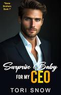 Surprise Baby For My CEO: An Enemies to Lovers, Billionaire Boss Romance by Tori Snow