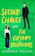 Second Chance With The Grumpy Billionaire by Andre Ocean