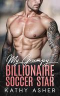 My Grumpy Billionaire Soccer Star by Kathy Asher