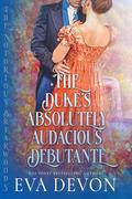 The Duke's Absolutely Audacious Debutante by Eva Devon
