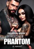 Flesh & Phantom: A Dark Psychological Horror Romance (Delirium #1) by A. Hayat