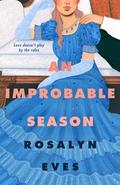 An Improbable Season (Unexpected Seasons #1) by Rosalyn Eves