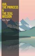 Ava, The Princess & The SEAL Mission by Ruth Taylor
