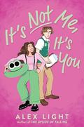 It's Not Me, It's You by Alex Light