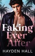 Faking Ever After by Hayden Hall