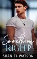 Something Right (The Something Series #2) by Shaniel Watson
