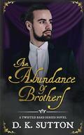 An Abundance of Brothers by D.K. Sutton