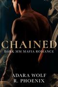 Chained (Mafia Doms) by Adara Wolf