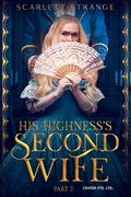 His Highness's Second Wife: Part 2 (His Highness's Second Wife) by Crater