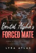 Brutal Alpha’s Forced Mate (Starfire Hollow Alphas #3) by Lyra Atlas
