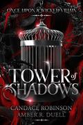 Tower of Shadows (Once Upon a Wicked Villain) by Amber R. Duell