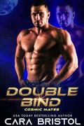 Double Bind (Cosmic Mates #6) by Cara Bristol