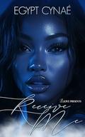 Receive Me by Egypt Cynaé