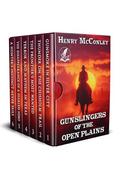 Gunslingers of the Open Plains: A Historical Western Adventure Collection by Henry McConley