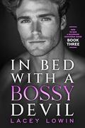 In Bed With A Bossy Devil: A Billionaire Workplace, Standalone Steamy Romance by Lacey Lowin