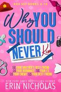Why You Should Never...: Books 6-10 by Erin Nicholas
