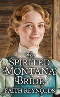 The Spirited Montana Bride by Faith Reynolds