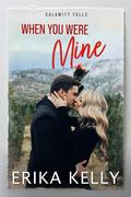 When You Were Mine (Mistletoe and Silver Foxes #2) by Erika Kelly