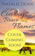 Some Cowboys Brave the Flames by Natalie Dean
