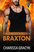 Braxton (Force Protection Delta #6) by Charissa Gracyk