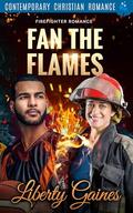 Fan the Flames (Firefighter Romance #1) by Liberty Gaines
