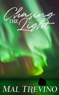 Chasing the Light (Granite-Glacier #1) by Mal Trevino