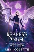 Reaper's Angel (Reapers of Rosethorne City #3) by Miri Cosette