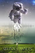 Can You Hear Me? (The Astraea Trilogy #1) by Geonn Cannon