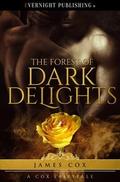 The Forest of Dark Delights (A Cox Fairytale #1) by James Cox