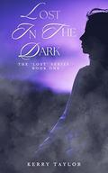 Lost In The Dark (The 'Lost' #1) by Kerry Taylor