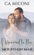 Married to the Mountain Man by CA Miconi