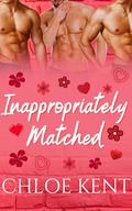 Inappropriately Matched by Chloe Kent