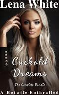 Cuckold Dreams - The Complete Bundle by Lena White
